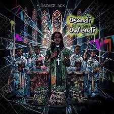 OSONDI OWENDI by Sazaeblack (Mp3 Download)
