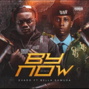 Evado – By Now (Remix) Ft. Bella Shmurda | Download Mp3
